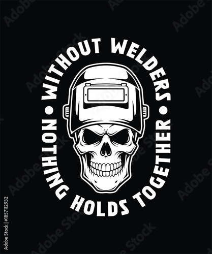 Without welders nothing holds together welding quote t shirt design