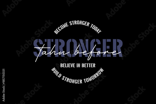 streetwear graphic design t-shirt design Motivational Stronger Slogan Typography