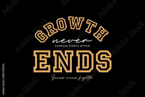 streetwear graphic design t-shirt design Growth Never Ends Motivational Collegiate Typography