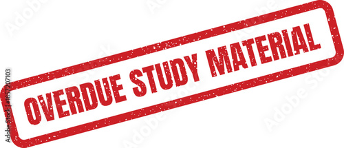 Rectangular grunge stamp mark indicating overdue study material for educational institution records and library reminders