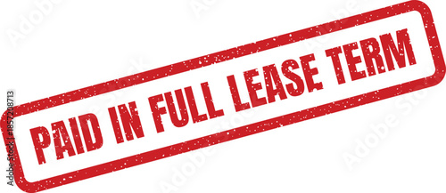 Red distressed rubber stamp showing Paid in Full Lease Term indicating complete financial obligation for agreement