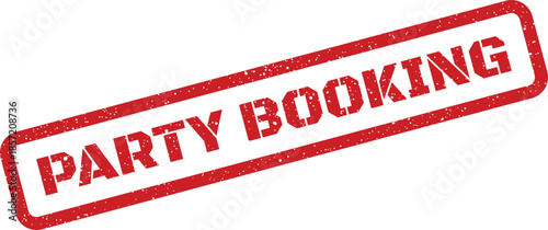 Red distressed rubber stamp showing the text PARTY BOOKING for reservations and event scheduling services