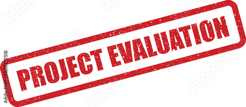 A grungy red rubber stamp with a rectangular outline clearly displays the words Project Evaluation for assessment