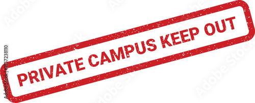 A red grunge rubber stamp text reading PRIVATE CAMPUS KEEP OUT, signifying restricted access to an educational area