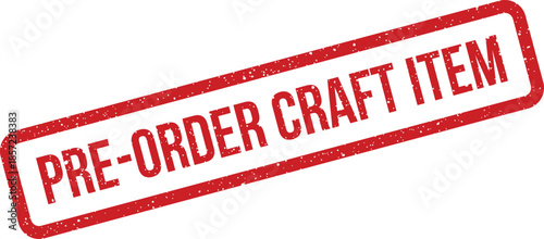 A red rectangular rubber stamp graphic saying PRE ORDER CRAFT ITEM with a vintage distressed texture