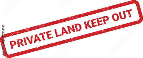 Distinctive red grunge stamp with PRIVATE LAND KEEP OUT message, signifying explicit prohibition and warning
