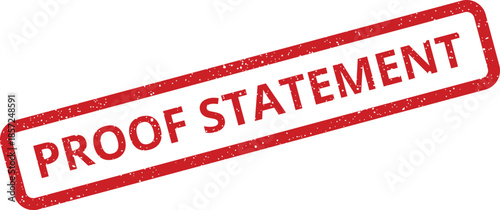 Distressed rectangular rubber stamp featuring PROOF STATEMENT text, emphasizing verified information or claims in reports