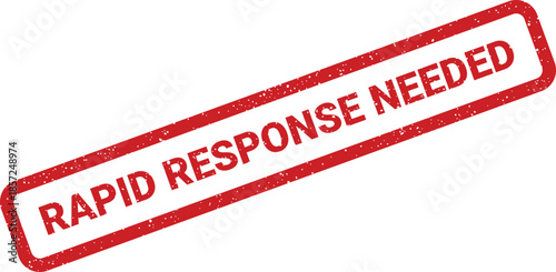 Distressed rectangular rubber stamp with RAPID RESPONSE NEEDED text, signifying urgent action required promptly
