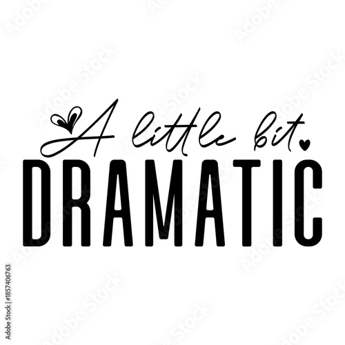 A Little Bit Dramatic Svg