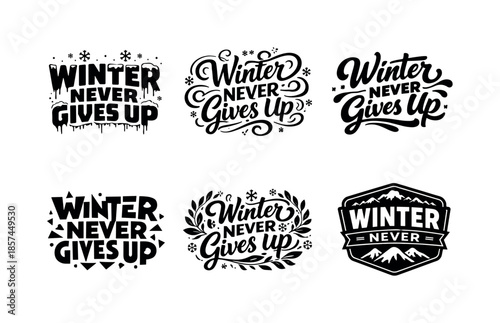 Winter Quote Designs. Winter perseverance quotes. Set lettering. harmonious lettering variations of the same emblematic concept, each with different artistic