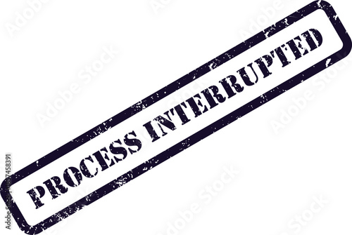 A dark blue rectangular stamp with the words process interrupted printed on a white background