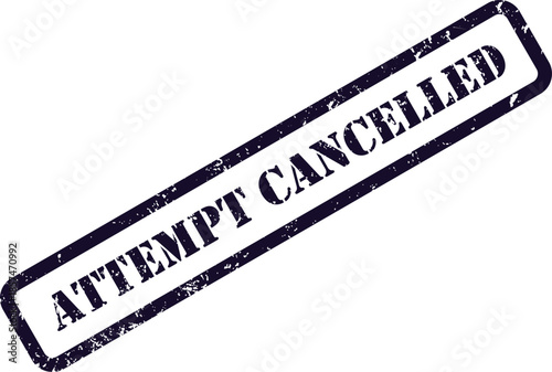 A grunge style blue rubber stamp featuring the words Attempt Cancelled prominently on a bright white surface