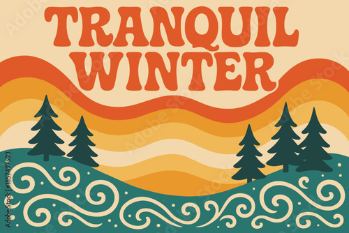 Groovy Winter Serenade. Tranquil Winter ? 70s Poster: wavy groovy font with stacked layout; concentric hills,