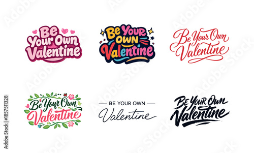 Diverse Lettering Styles. Be your own Valentine. Set lettering. harmonious lettering variations of the same emblematic concept, each with different artistic