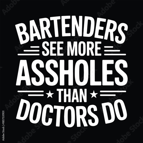 Bartenders See More Than Doctors Funny T-Shirt Design Vector