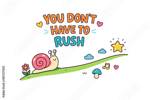Cheerful snail encourages patience with positive message and whimsical imagery