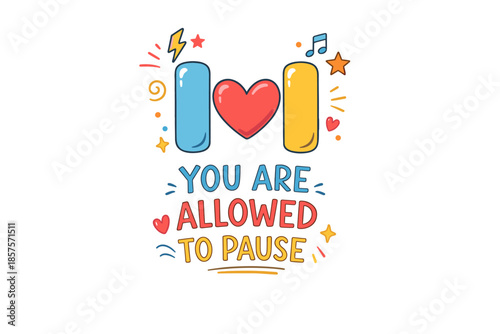 Inspirational message with heart and icons encouraging pause