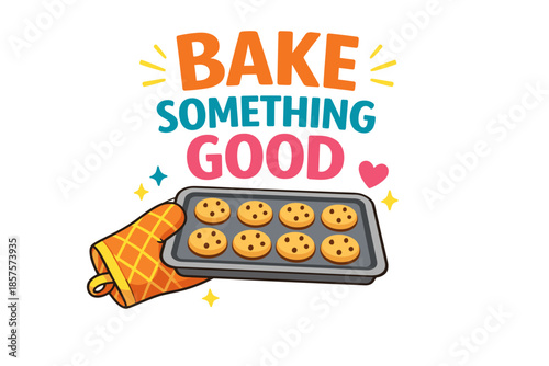 Cheerful cookie tray with oven mitt and inspiring bake something good message