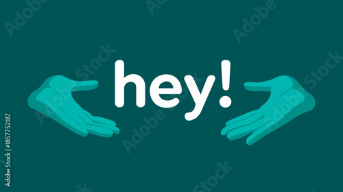 Friendly 'Hey!' greeting illustration with open hands on a dark teal background, symbolizing welcome, attention, and casual communication.