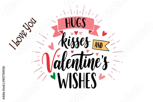Hand lettered phrase hugs kisses valentines wishes surrounded by doodle hearts dots and a pink flag banner on a clean white background.