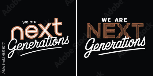 We are next generations modern typography logo design showcasing contrasting styles against a dark background