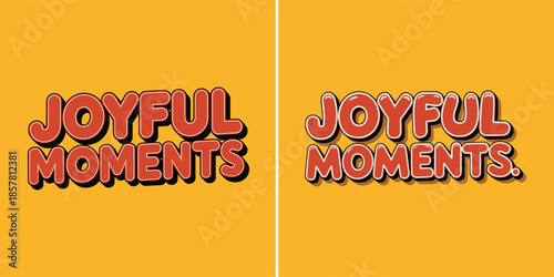 Two variations of bold retro stylized text reading joyful moments presented side by side on a bright yellow background
