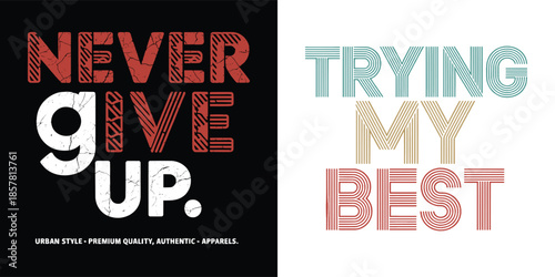 Inspirational motivational typography design featuring grunge never give up paired with retro trying my best slogans