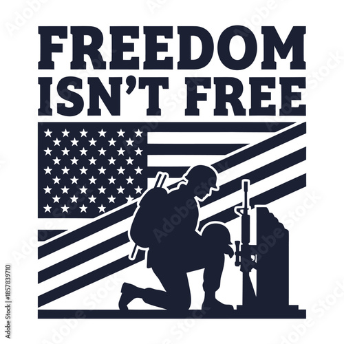 Freedom Isn't Free Patriotic T-Shirt Design with Kneeling Soldier Silhouette and American Flag Illustration
