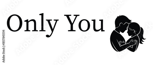 Only You Romantic Couple Hugging Silhouette Vector Graphic