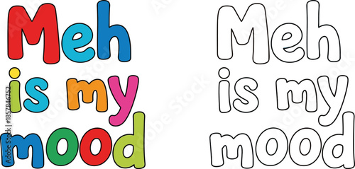 Meh Is My Mood Colorful and Relatable Typography Design