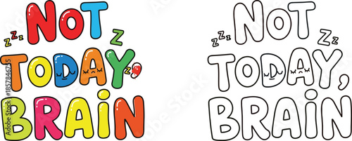Not Today Brain Playful and Humorous Colorful Typography Design