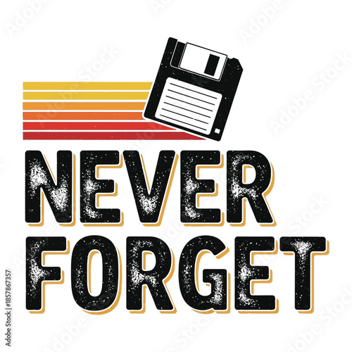 Never Forget Retro Floppy Disk Computer Typography Illustration