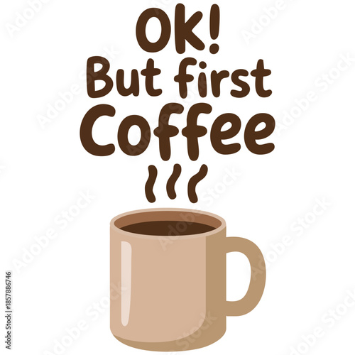 Ok but first coffee vector art with cup for banner poster card