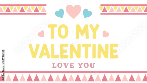 Whimsical Valentine's Day greeting card illustration with a heartfelt message, adorned with playful hearts and colorful bunting, symbolizing affection and romantic celebration