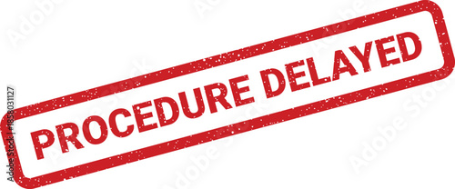 Distressed red rectangular rubber stamp text displaying procedure delayed for project management updates
