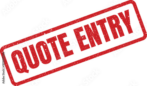 Distressed red rubber stamp displaying the phrase QUOTE ENTRY for recording initial business transaction details