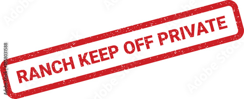 Distressed red rubber stamp effect sign indicating private ranch property with text advising to keep off