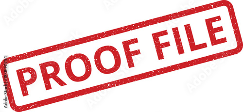 Distressed red rubber stamp featuring the phrase PROOF FILE, useful for confirming file integrity and digital asset management