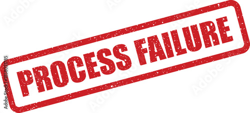 Distressed red rubber stamp graphic with PROCESS FAILURE text for indicating an unsuccessful operation