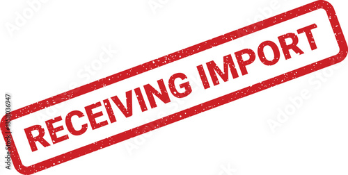 Grunge red rubber stamp with RECEIVING IMPORT text, indicating inbound international shipments and customs processing