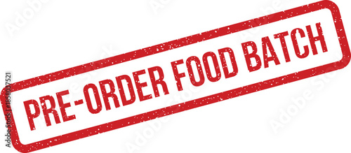 Grunge textured stamp mark indicating an early reservation for a fresh food batch or meal preparation