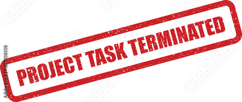 Grungy red rectangular rubber stamp indicating PROJECT TASK TERMINATED for business process closure