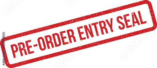 Official pre order entry seal on a red grunge rubber stamp for confirming advance registration access