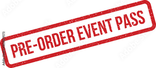 Official pre order event pass red grunge rubber stamp granting exclusive admission to attendees