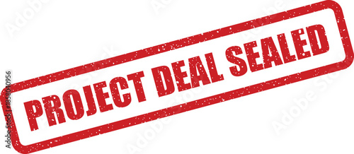 Official red rectangular grunge stamp with the phrase project deal sealed indicating a completed business agreement