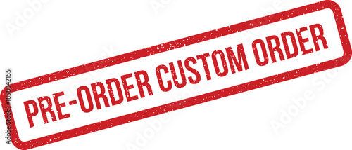 Red distressed rubber stamp sign displaying pre order custom order message for online purchasing
