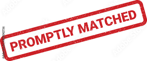 Red grunge rubber stamp illustration displaying PROMPTLY MATCHED text, symbolizing rapid pairing or successful alignment