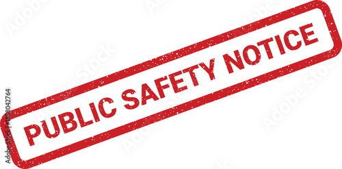 Red grunge rubber stamp impression with PUBLIC SAFETY NOTICE text for official documents or communications