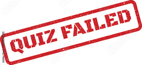 Red rectangular distressed rubber stamp indicating a failed quiz attempt, perfect for educational feedback documents