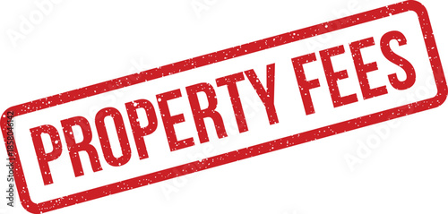 Rustic red rectangular rubber stamp with PROPERTY FEES text for administrative and financial documentation